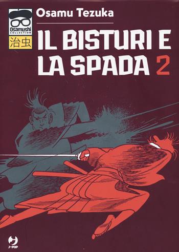 Il bisturi e la spada. Vol. 2 - Osamu Tezuka - Libro Edizioni BD 2020, J-POP. Osamushi collection | Libraccio.it