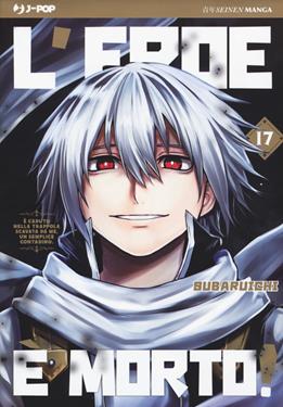 L' eroe è morto!. Vol. 17 - Subaruichi - Libro Edizioni BD 2020, J-POP | Libraccio.it