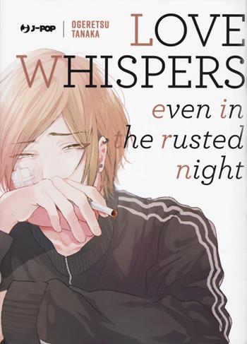 Love whispers, even in the rusted night - Ogeretsu Tanaka - Libro Edizioni BD 2020, J-POP | Libraccio.it