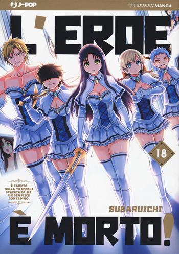 L' eroe è morto!. Vol. 18 - Subaruichi - Libro Edizioni BD 2020, J-POP | Libraccio.it