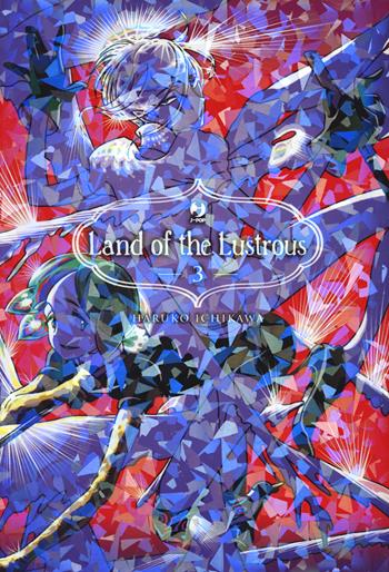 Land of the lustrous. Vol. 3 - Haruko Ichikawa - Libro Edizioni BD 2020, J-POP | Libraccio.it