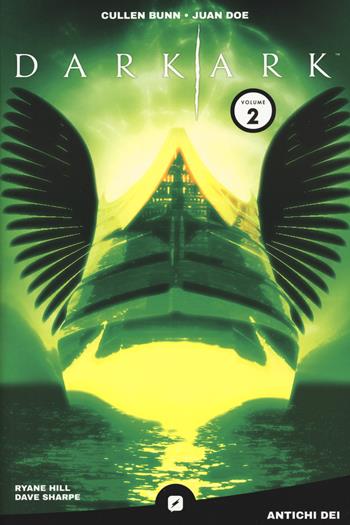 Dark ark. Vol. 2: Antichi dei - Cullen Bunn, Juan Doe - Libro Edizioni BD 2021, BD Comics | Libraccio.it