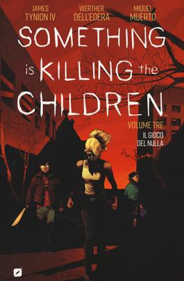 Something is killing the children. Vol. 3: Il gioco del nulla - James IV Tynion - Libro Edizioni BD 2021, BD Comics | Libraccio.it