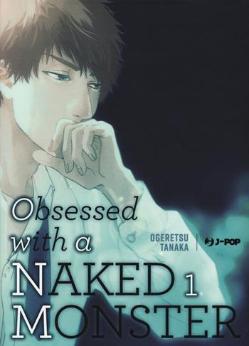 Obsessed with a naked monster. Ediz. regular. Vol. 1 - Ogeretsu Tanaka - Libro Edizioni BD 2021, J-POP | Libraccio.it