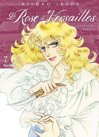 Lady Oscar collection. Le rose di Versailles. Vol. 7: Encore: episodi parte I - Riyoko Ikeda - Libro Edizioni BD 2021, J-POP | Libraccio.it