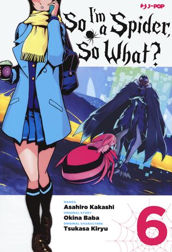 So I'm a spider, so what?. Vol. 6 - Okina Baba, Asahiro Kakashi - Libro Edizioni BD 2021, J-POP | Libraccio.it