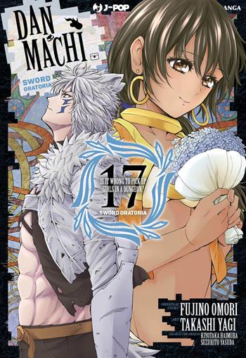 DanMachi. Sword oratoria. Vol. 17 - Fujino Omori - Libro Edizioni BD 2021, J-POP | Libraccio.it