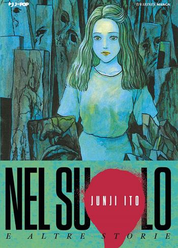 Nel suolo e altre storie - Junji Ito - Libro Edizioni BD 2022, J-POP. Junji Ito collection | Libraccio.it