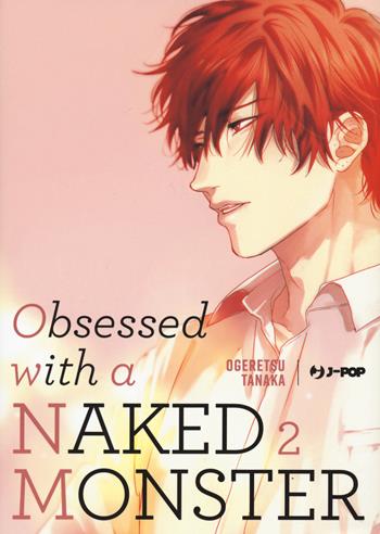Obsessed with a naked monster. Vol. 2 - Ogeretsu Tanaka - Libro Edizioni BD 2021, J-POP | Libraccio.it
