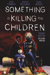 Something is killing the children. Vol. 4: Io e il mio mostro