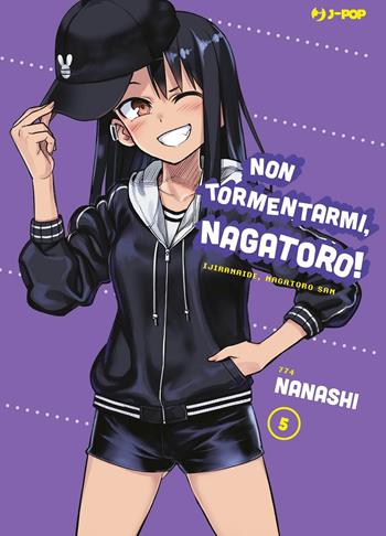 Non tormentarmi, Nagatoro!. Vol. 5 - Nanashi - Libro Edizioni BD 2022, J-POP | Libraccio.it