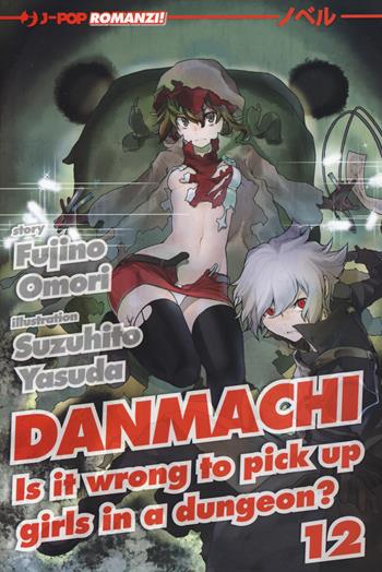 DanMachi. Vol. 12 - Fujino Omori - Libro Edizioni BD 2022, J-POP | Libraccio.it