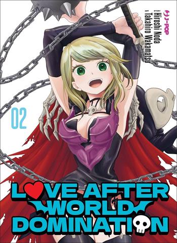 Love after world domination. Vol. 2 - Hiroshi Noda, Takahiro Wakamatsu - Libro Edizioni BD 2022, J-POP | Libraccio.it