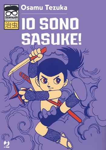 Io sono Sasuke! - Osamu Tezuka - Libro Edizioni BD 2022, J-POP. Osamushi collection | Libraccio.it