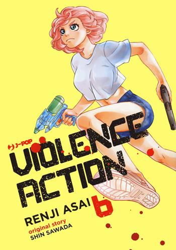 Violence action. Vol. 6 - Shin Sawada - Libro Edizioni BD 2022, J-POP | Libraccio.it