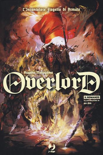 L'incantatore flagello di armate. Overlord. Vol. 9 - Kugane Maruyama - Libro Edizioni BD 2022, J-POP | Libraccio.it
