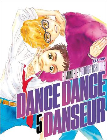 Dance dance danseur. Vol. 5 - George Asakura - Libro Edizioni BD 2022, J-POP | Libraccio.it