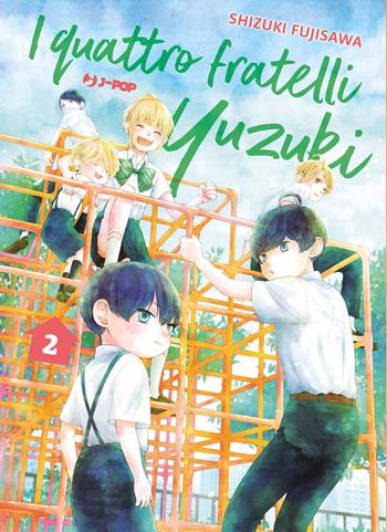 I quattro fratelli Yuzuki. Vol. 2 - Shizuki Fujisawa - Libro Edizioni BD 2022, J-POP | Libraccio.it