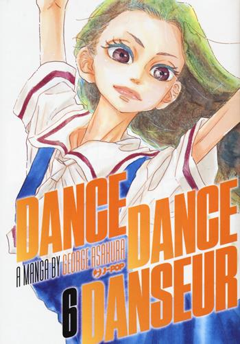 Dance dance danseur. Vol. 6 - George Asakura - Libro Edizioni BD 2022, J-POP | Libraccio.it