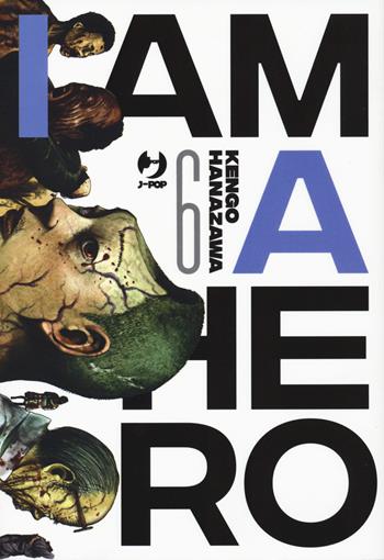 I am a hero. Vol. 6 - Kengo Hanazawa - Libro Edizioni BD 2022, J-POP | Libraccio.it