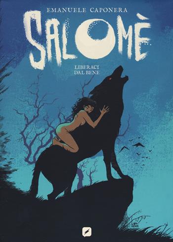 Salomè. Liberaci dal bene - Emanuele Caponera - Libro Edizioni BD 2022, BD next | Libraccio.it