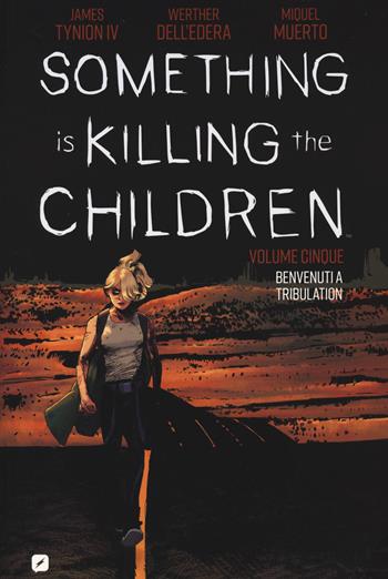 Something is killing the children. Vol. 5: Benvenuti a Tribulation - James IV Tynion - Libro Edizioni BD 2022, BD Comics | Libraccio.it