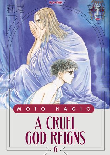 A cruel god reigns. Vol. 6 - Moto Hagio - Libro Edizioni BD 2023, J-POP | Libraccio.it