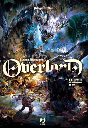 Gli artigiani nanici. Overlord. Vol. 11 - Kugane Maruyama - Libro Edizioni BD 2023, J-POP Romanzi | Libraccio.it