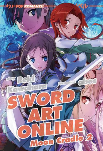 Moon cradle 2. Sword art online. Vol. 20 - Reki Kawahara - Libro Edizioni BD 2023, J-POP Romanzi | Libraccio.it