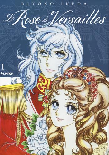Le rose di Versailles. Lady Oscar collection. Vol. 1 - Riyoko Ikeda - Libro Edizioni BD 2021, J-POP | Libraccio.it