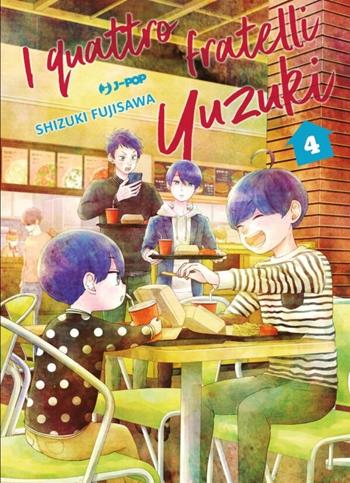 I quattro fratelli Yuzuki. Vol. 4 - Shizuki Fujisawa - Libro Edizioni BD 2022, J-POP | Libraccio.it