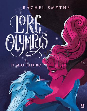 Lore olympus. Vol. 3: Il mio futuro - Rachel Smythe - Libro Edizioni BD 2023 | Libraccio.it
