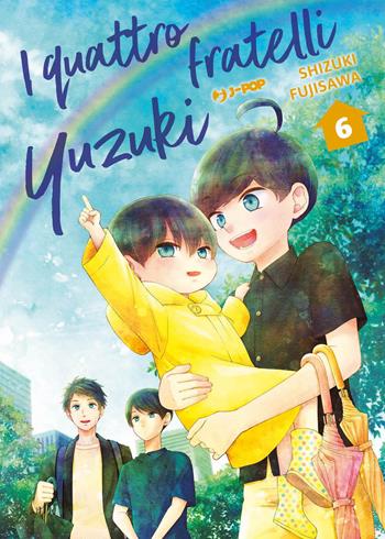 I quattro fratelli Yuzuki. Vol. 6 - Shizuki Fujisawa - Libro Edizioni BD 2023, J-POP | Libraccio.it