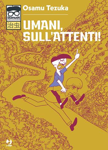 Umani, sull'attenti! - Osamu Tezuka - Libro Edizioni BD 2023, J-POP. Osamushi collection | Libraccio.it