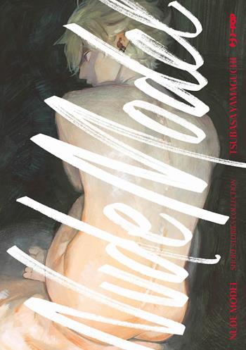 Nude model - Tsubasa Yamaguchi - Libro Edizioni BD 2023, J-POP | Libraccio.it