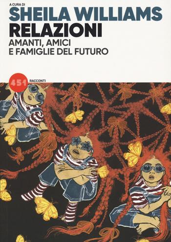Relazioni. Amanti, amici e famiglie del futuro  - Libro 451 2021 | Libraccio.it