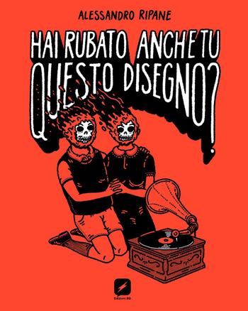 Hai rubato anche tu questo disegno? - Alessandro Ripane - Libro Edizioni BD 2023, BD next | Libraccio.it