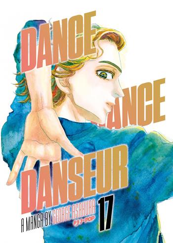 Dance dance danseur. Vol. 17 - George Asakura - Libro Edizioni BD 2023, J-POP | Libraccio.it