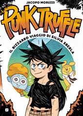 Punk truffle. Il bizzarro viaggio di Silvia Sberla