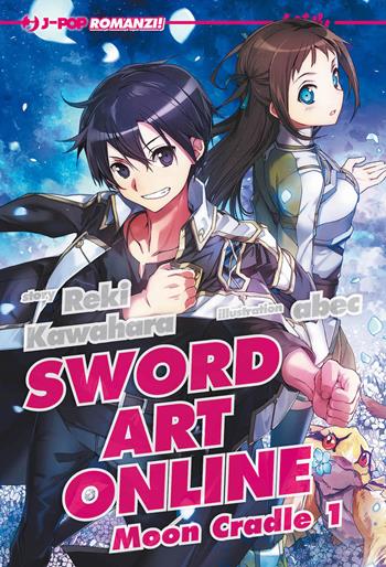 Moon cradle 1. Sword art online. Vol. 19 - Reki Kawahara - Libro Edizioni BD 2023, J-POP Romanzi | Libraccio.it