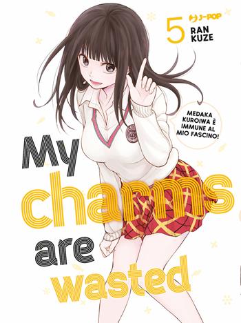 My charms are wasted. Vol. 5 - Kuze Ran - Libro Edizioni BD 2024, J-POP | Libraccio.it