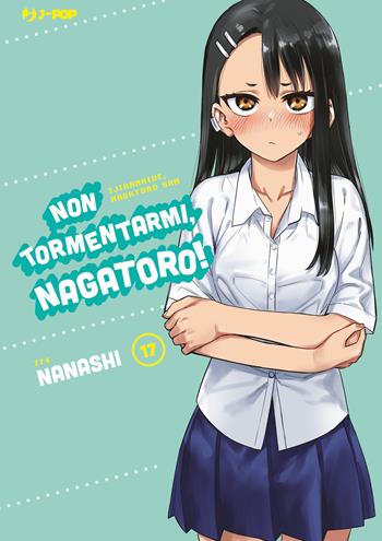 Non tormentarmi, Nagatoro!. Vol. 17 - Nanashi - Libro Edizioni BD 2024 | Libraccio.it