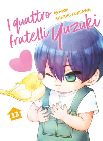 I quattro fratelli Yuzuki. Vol. 12 - Shizuki Fujisawa - Libro Edizioni BD 2024, J-POP | Libraccio.it