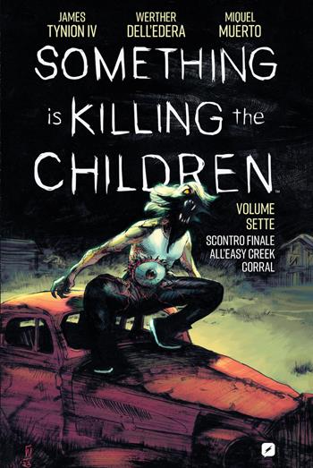 Something is killing the children. Vol. 7: Scontro finale all'Easy Creek Corral - James IV Tynion - Libro Edizioni BD 2024 | Libraccio.it