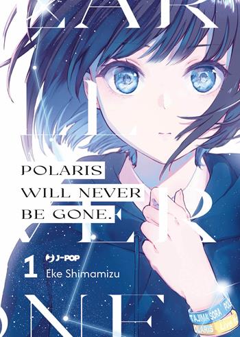 Polaris will never be gone. Vol. 1 - Eke Shimamizu - Libro Edizioni BD 2024, J-POP | Libraccio.it