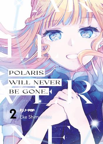 Polaris will never be gone. Vol. 2 - Eke Shimamizu - Libro Edizioni BD 2024, J-POP | Libraccio.it