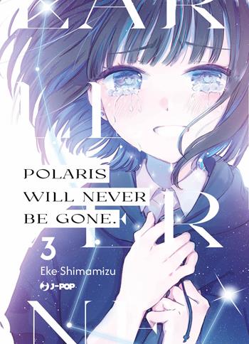 Polaris will never be gone. Vol. 3 - Eke Shimamizu - Libro Edizioni BD 2024, J-POP | Libraccio.it