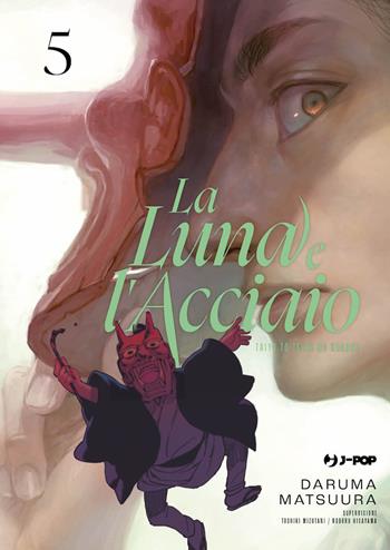 La luna e l'acciaio. Vol. 5 - Daruma Matsuura - Libro Edizioni BD 2024, J-POP | Libraccio.it