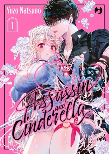 Assassin & Cinderella. Vol. 1 - Yuzo Natsuno - Libro Edizioni BD 2026, J-POP | Libraccio.it