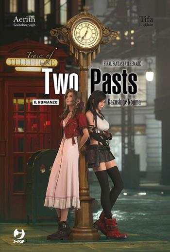 Traces of two pasts. Final Fantasy VII remake - Kazushige Nojima - Libro Edizioni BD 2024, J-POP Romanzi | Libraccio.it